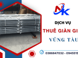 Dịch vụ cho thuê giàn giáo Vũng Tàu - Uy tín, chất lượng